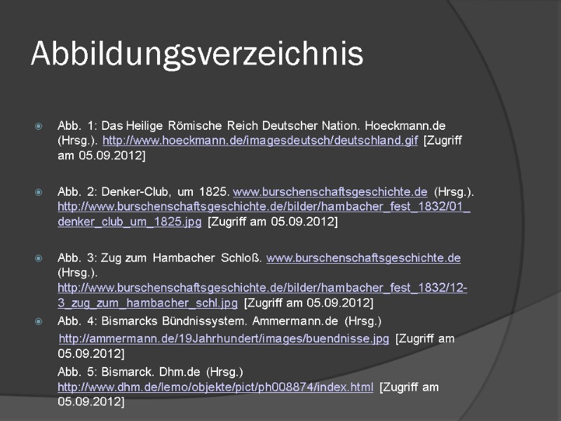 Abbildungsverzeichnis  Abb. 1: Das Heilige Römische Reich Deutscher Nation. Hoeckmann.de (Hrsg.). http://www.hoeckmann.de/imagesdeutsch/deutschland.gif [Zugriff